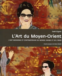 L'art du Moyen-Orient - l'art moderne et contemporain du monde arabe et de l'Iran