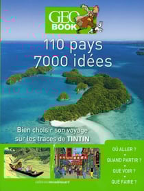 Geobook - 110 pays, 7000 idées - bien choisir son voyage sur les traces de tintin