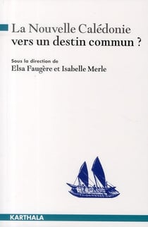 Nouvelle-Calédonie : vers un destin commun ? (La)