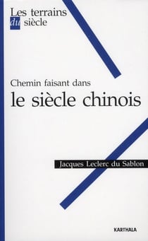 Chemin faisant dans le siecle chinois