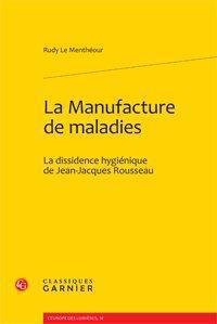 La manufacture de maladies - la dissidence hygiénique de jean-jacques rousseau