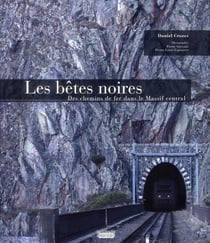 Les bêtes noires - des chemins de fer dans le Massif central