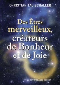 Des êtres merveilleux, créateurs de bonheur et de joie