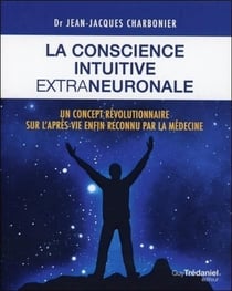 La conscience intuitive extraneuronale - un concept révolutionnaire sur l'après-vie enfin reconnu par la médecine
