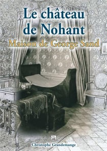 Le château de Nohant - maison de George Sand