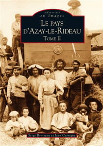 Le pays d'Azay-le-Rideau Tome 2
