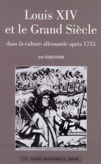Louis XIV et le Grand Siècle dans la culture allemande après 1715