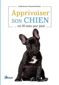 Apprivoiser son chien... en 10 min par jour