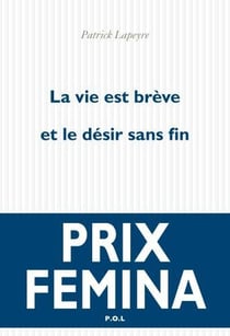 La vie est brève et le désir sans fin