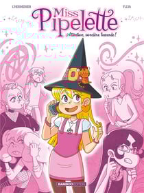 Miss Pipelette Tome 1 : attention, sorcière Bavarde !