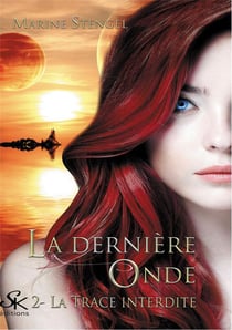 La dernière onde Tome 2 : la trace interdite