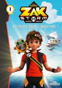 Zak Storm Tome 1 : en route pour l'aventure !
