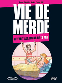 Vie de merde interdit aux moins de 18 ans