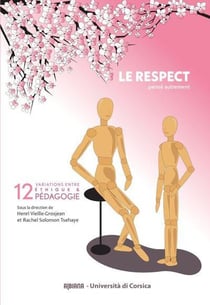 Le respect, pense autrement - 12 variations entre ethique et pedagogie
