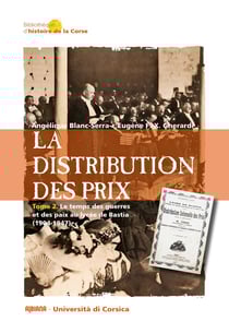 La distribution des prix Tome 2 : Le temps des guerres et des paix au lycée de Bastia (1904-1947)