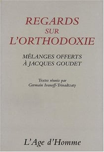 Regards sur l'orthodoxie : melanges offerts a jacques goudet