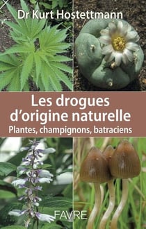 Les drogues d'origine naturelle - plantes, champignons, batraciens