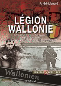 Légion Wallonie Tome 2 : 5. SS-sturmbrigade "wallonien" Kampfgruppe Ruelle