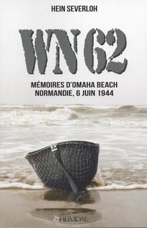 WN 62 : mémoires d'Omaha Beach : Normandie, 6 juin 1944