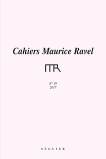 CAHIERS MAURICE RAVEL n.19 : 2017