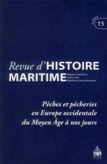 Revue d'histoire maritime n.15 : pêches et pêcheries en Europe occidentale du moyen âge à nos jours