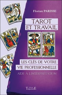 Tarot et travail - les clés de votre vie professionnelle : aide à l'interprétation