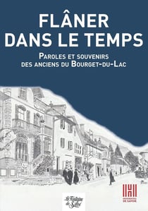 Flâner dans le temps : Paroles et souvenirs des anciens du Bourget-du-Lac