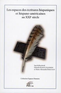 Les espaces des écritures hispaniques et hispano-américaines au XXI siècle