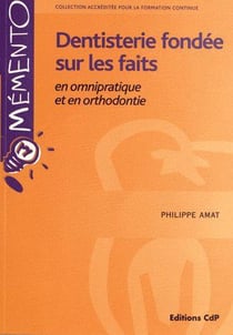 Dentisterie fondee sur les faits en omnipratique et en orthodontie