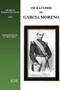 Vie illustrée de garcia moreno