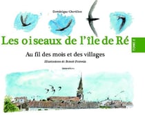 Les oiseaux de l'île de Ré Tome 2 - au fil des mois et des villages
