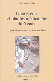 Guérisseurs et plantes médicinales du Yémen - au pays de l'encens, de l'aloès et du café