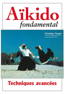 Aïkido fondamental - techniques avancées