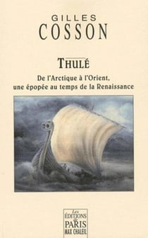 Thulé - de l'Arctique à l'Orient, une épopée au temps de la renaissance