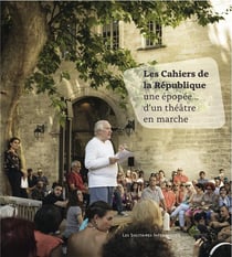 Les cahiers de la République - une épopée... d'un théâtre en marche