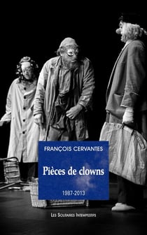 Pièces de clown (1987-2023) : La curiosité des anges, Le 6e jour, Le concert, Les clowns, Carnages
