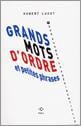 Grands mots d'ordre et petites phrases pour gagner la présidentielle