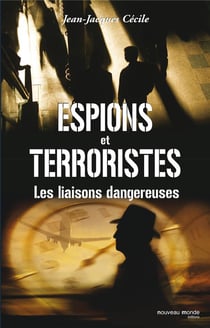 Espions et terroristes - les liaisons dangereuses
