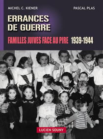 ERRRANCES DE GUERRE, FAMILLES JUIVES FACE AU PIRE