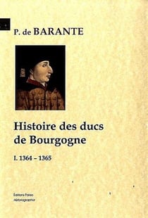 Histoire des ducs de Bourgogne Tome 1 - 1364-1385