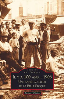 Il y a 100 ans... 1906 - une année au coeur de la belle époque