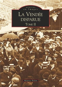 La Vendée disparue Tome 2