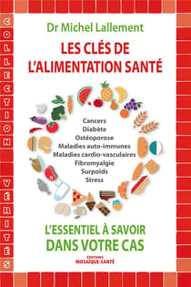 Les clés de l'alimentation santé - l'essentiel à savoir dans votre cas
