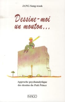 Dessine-moi un mouton... approche pschanalytique des dessins du Petit Prince