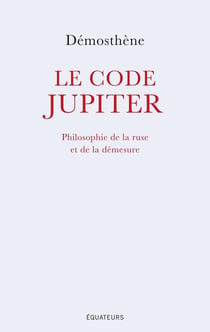 Le code Jupiter - philosophie de la ruse et de la demesure