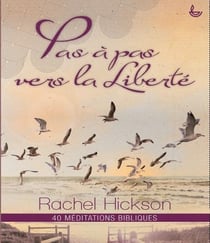 Pas à pas vers la liberté - 40 méditations bibliques