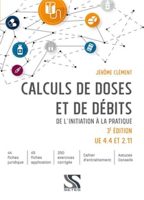 Calculs de doses et de débits - de l'initiatique à la pratique - ue 4.4 - 2.11 (3e édition)