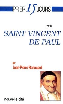 Prier 15 jours avec... : Saint Vincent de Paul