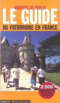 Ouverts au public - le guide du patrimoine en france - 2500 monuments et sites à visiter