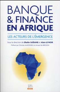 Banque et finance en afrique - les acteurs de l'émergence
